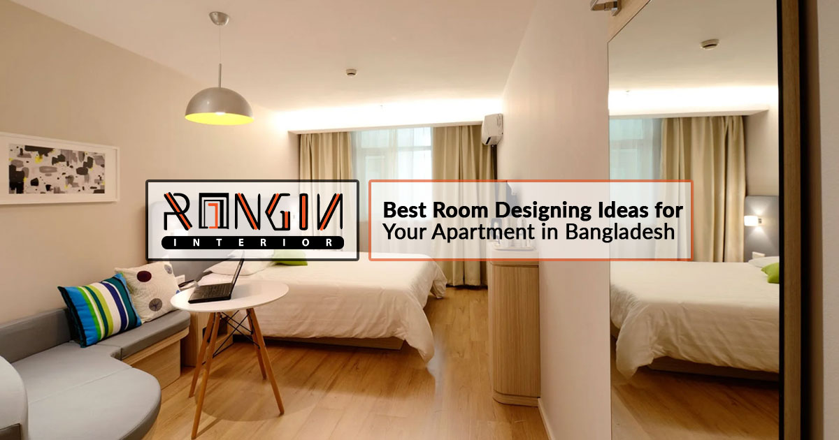 Best Room Designing Ideas for Your Apartment in Bangladesh