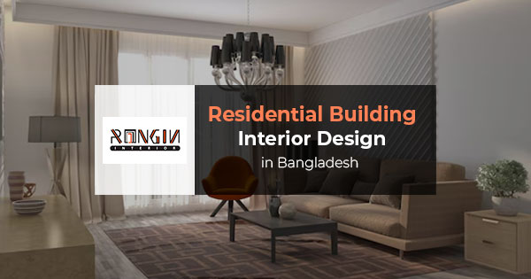 Residential building interior design in Bangladesh