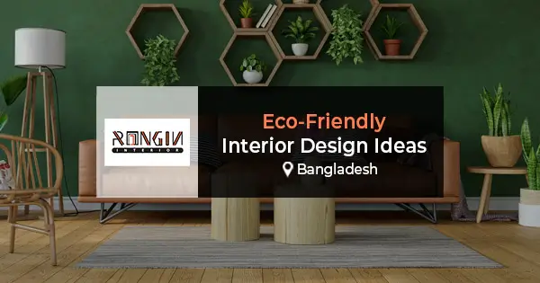 Eco-friendly interior design ideas in Bangladesh