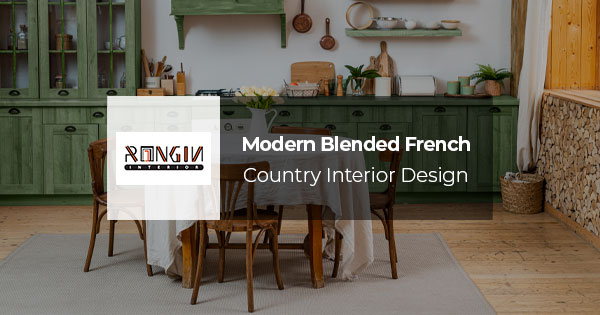 Modern Blended French Country Interior Design For Residence