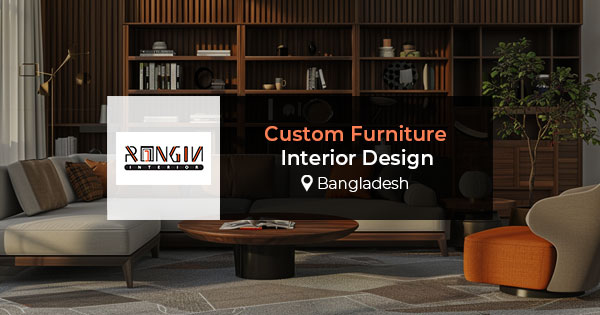 Custom furniture interior design in Bangladesh