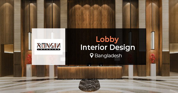 Lobby interior design in Bangladesh