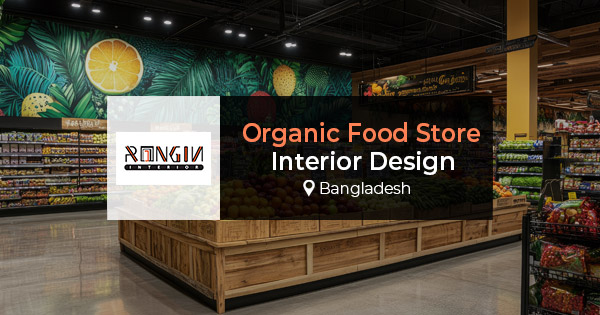 Organic food store interior design in Bangladesh