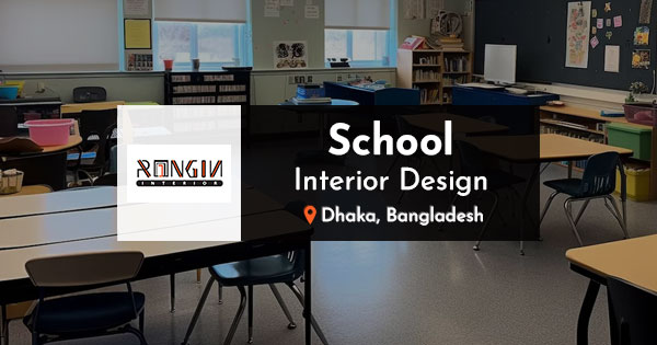 School Interior Design Services in All Over Bangladesh