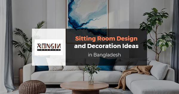 Sitting room design and decoration ideas in Bangladesh