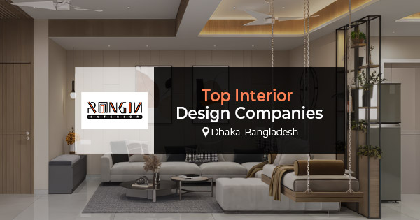 Top interior design companies in Dhaka, Bangladesh