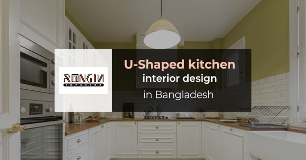 U-shaped kitchen interior design in Bangladesh